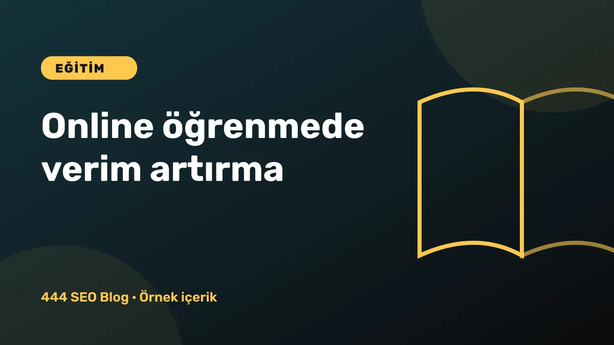 Online Öğrenmede Verimi Artıran 4 Basit Yöntem